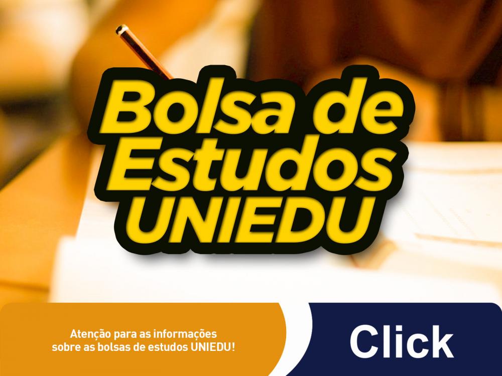 Atenção para as informações sobre as bolsas de estudos UNIEDU!